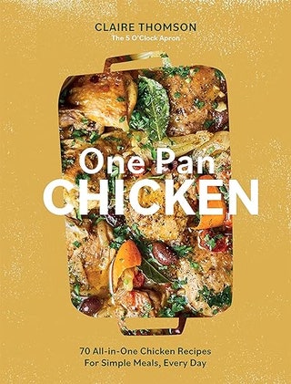 Is there ever a time that an easy chicken dish doesn't appeal Claire Thomson doesn't think so and her latest cookbook is...